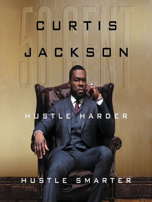 Title details for Hustle Harder, Hustle Smarter by Curtis "50 Cent" Jackson - Available